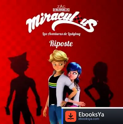 Descargar Miraculous. Las Aventuras De Ladybug. Riposte de Miraculous