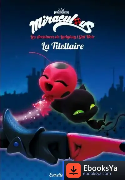 Descargar Miraculous : Les Aventures De Ladybug. La Titellaire de Miraculous