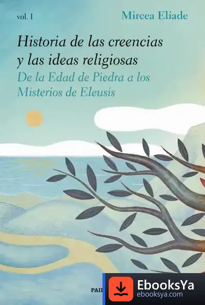 Descargar Historia De Las Creencias Y Las Ideas Religiosas I de Mircea Eliade