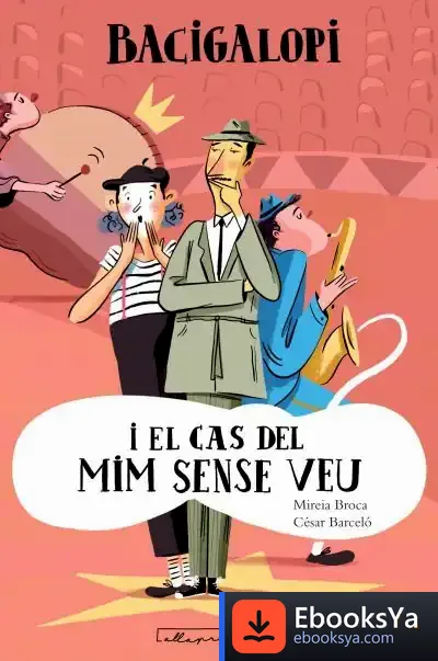 Descargar Bacigalopi I El Cas Del Mim Sense Veu de Mireia Broca