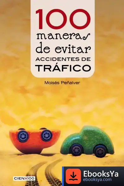Descargar 100 Maneras De Evitar Accidentes De Tráfico de Moisés Peñalver