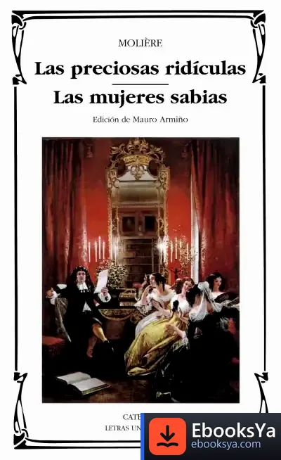 Descargar Las Preciosas Ridículas; Las Mujeres Sabias de Felicidad Sánchez Pacheco