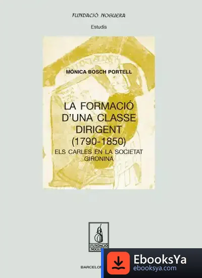 Descargar La Formació D'Una Classe Dirigent (1790 - 1850)