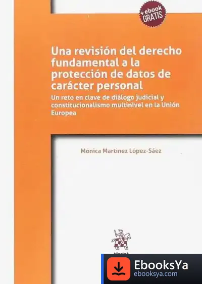 Descargar Una Revisión Del Derecho Fundamental A La Protección De Datos De Carácter Personal de Mónica Martínez López-sáez