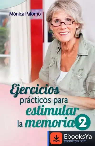 Descargar Ejercicios Prácticos Para Estimular La Memoria 02 de Mónica Palomo Berjaga