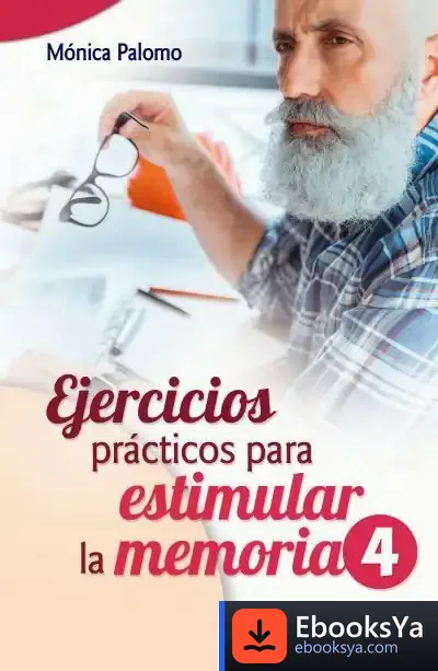 Descargar Ejercicios Prácticos Para Estimular La Memoria 4 de Mónica Palomo Berjaga