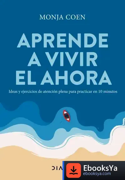 Descargar Aprende A Vivir El Ahora de Monja Coen