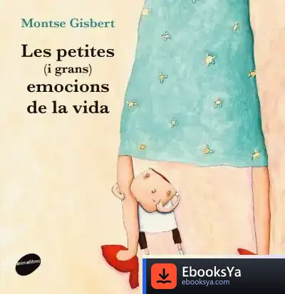 Descargar Les Petites (I Grans) Emocions De La Vida de Montse Gisbert