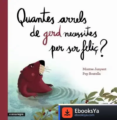 Descargar Quantes Arrels De Gerd Necessites Per Ser Feliç? de Montse Junyent García
