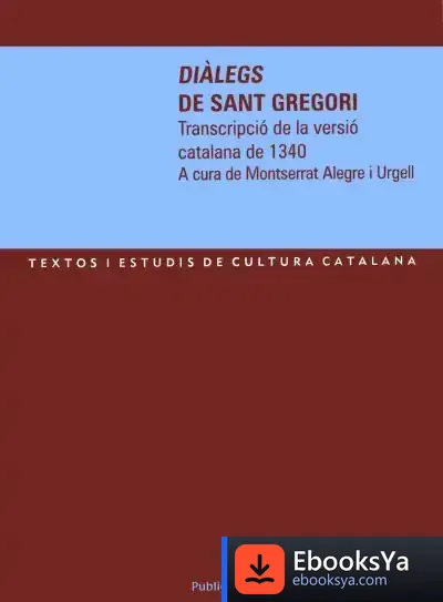Descargar Diàlegs De Sant Gregori: Transcripció De La Versió Catalana De 1340 de Montserrat Alegre