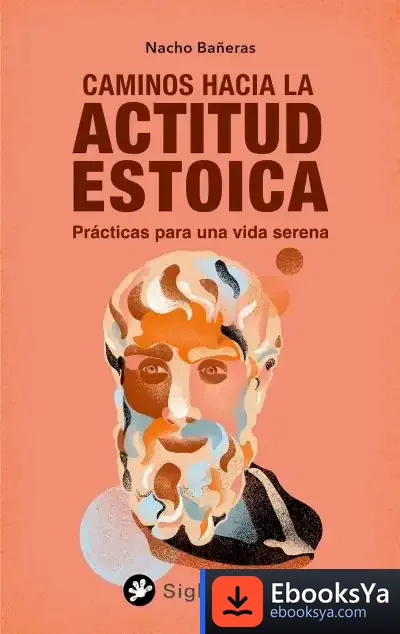 Descargar Caminos Hacia La Actitud Estoica de Nacho Bañeras