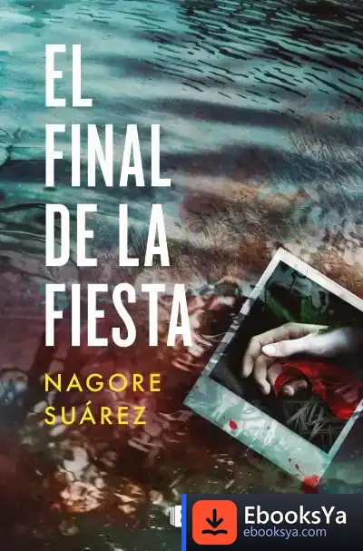 Descargar El Final De La Fiesta de Nagore Suárez