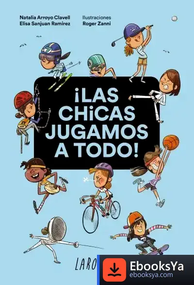 Descargar ¡Las Chicas Jugamos A Todo! de Natalia Arroyo Clavell