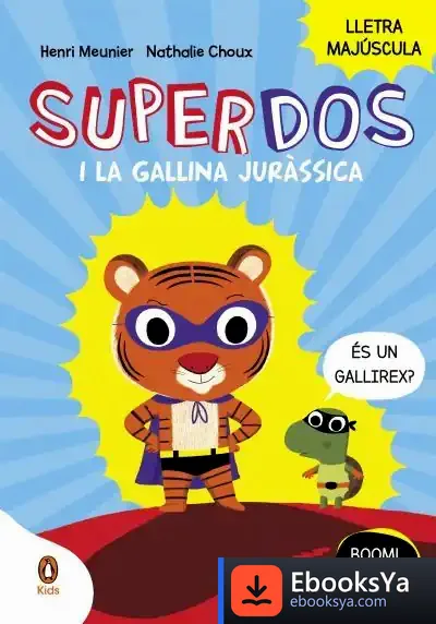 Descargar Superdos I La Gallina Juràssica (Superdos 1) de Nathalie Choux