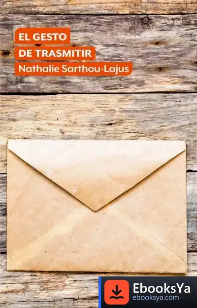 Descargar El Gesto De Trasmitir de Nathalie Sarthou-lajus