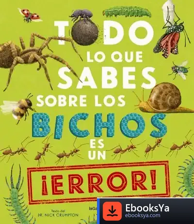 Descargar Todo Lo Que Sabes Sobre Los Bichos Es Un ¡Error! de Nick Crumpton