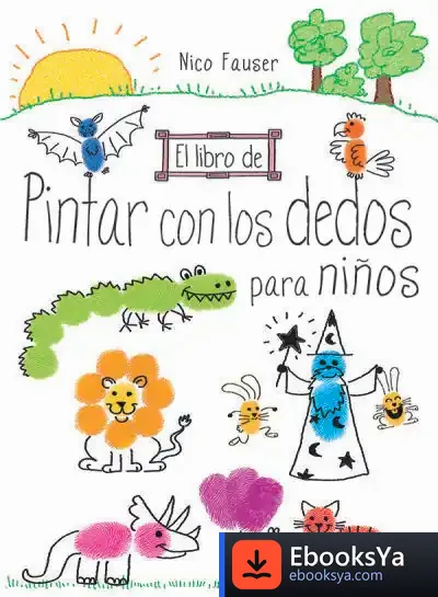 Descargar El Libro De Pintar Con Los Dedos Para Niños de Nico Fauser
