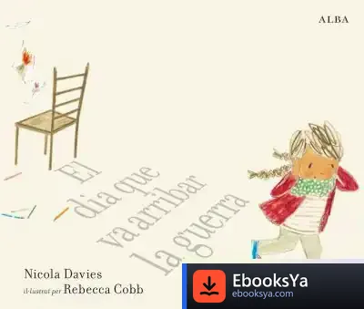 Descargar El Dia Que Va Arribar La Guerra de Nicola Davies
