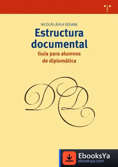 Descargar Estructura Documental: Guía Para Alumnos De Diplomática de Nicolás Ávila Seoane