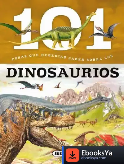 Descargar 101 Cosas Que Deberías Saber Sobre. Los Dinosaurios