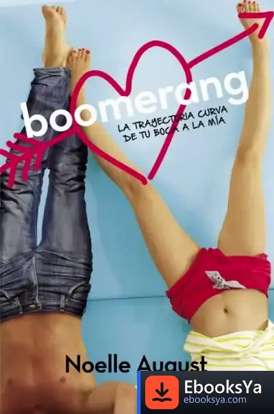 Descargar Boomerang. La Trayectoria Curva De Tu Boca A La Mía de Noelle August