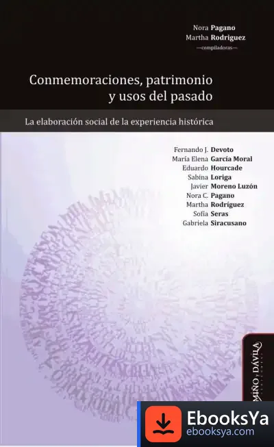 Descargar Conmemoraciones, Patrimonio Y Usos Del Pasado. La Elaboración Social De La Experiencia Histórica de Ignacio Botija Palmer