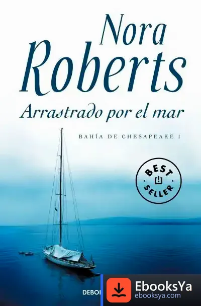 Descargar Arrastrado Por El Mar. (Bahía De Chesapeake 1) de Nora Roberts