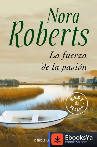 Descargar La Fuerza De La Pasión de Nora Roberts
