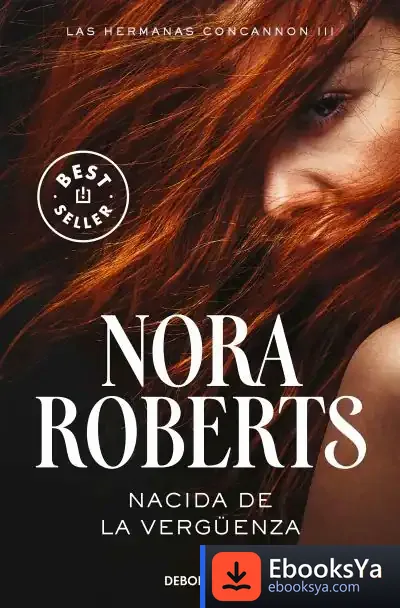 Descargar Las Hermanas Concannon 3. Nacida De La Vergüenza de Nora Roberts