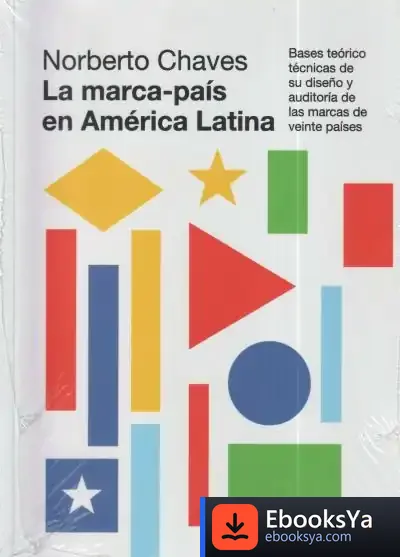 Descargar La Marca-Paí­S En América Latina: Bases Teórico-Técnicas De Su Diseño Y Auditoria De Las Marcas De Veinte Países de Norberto Chaves