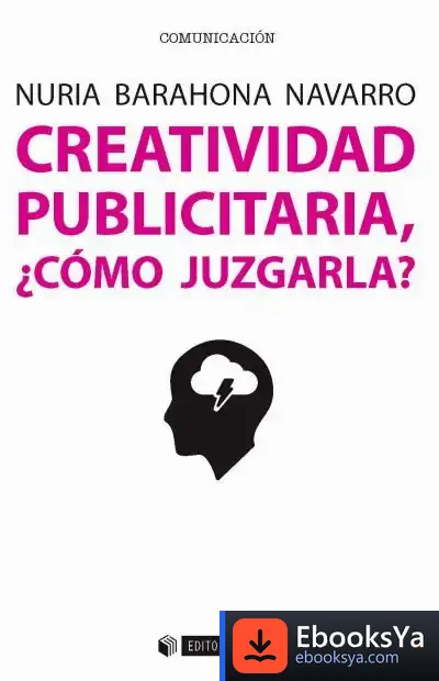 Descargar Creatividad Publicitaria Como Juzgarla de Nuria Barahona Navarro