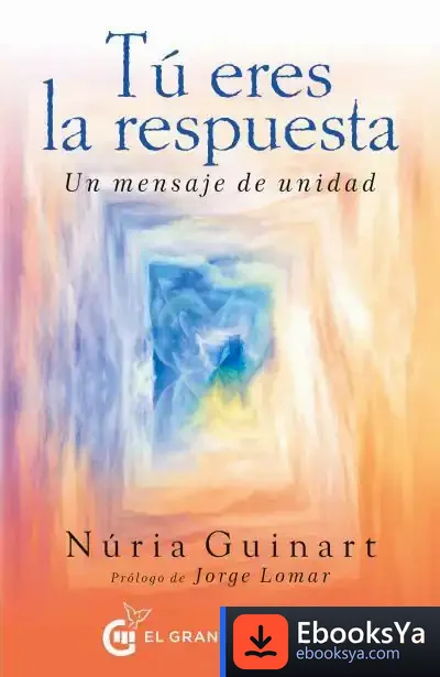 Descargar Tú Eres La Respuesta de Núria Guinart