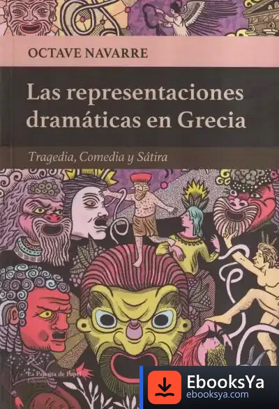 Descargar Las Representaciones Dramáticas En Grecia . Tragedia, Comedia Y Sátira de Octave Navarre