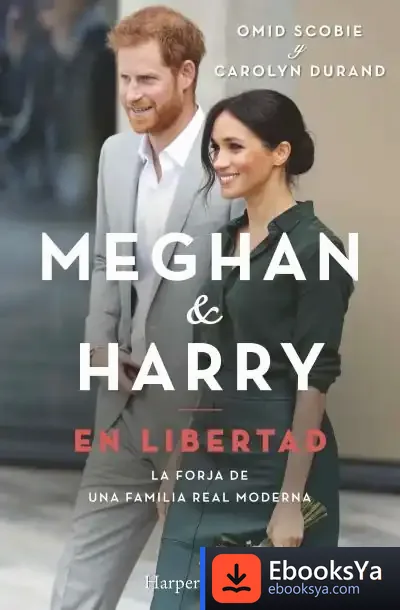 Descargar Meghan Y Harry. En Libertad de Omid Scobie