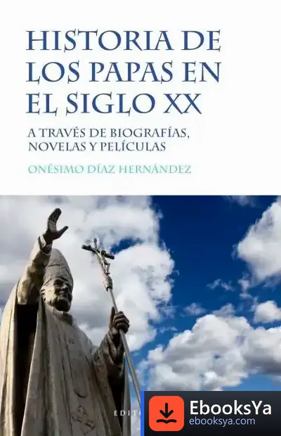 Descargar Historia De Los Papas En El Siglo Xx de Onésimo Díaz Hernández
