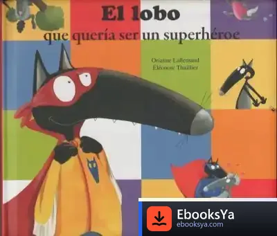 Descargar El Lobo Que Quería Ser Un Superhéroe de Orianne Lallemand