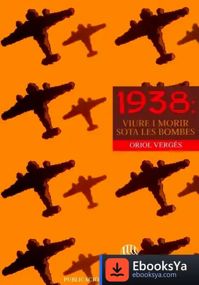 Descargar 1938: Viure I Morir Sota Les Bombes de Oriol Vergés