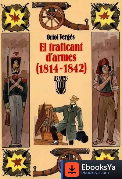 Descargar El Traficant D'Armes (1814 1842) de Oriol Vergés