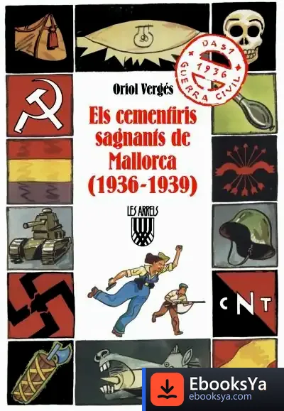 Descargar Els Cementiris Sagnants De Mallorca (1936-1939) de Oriol Vergés