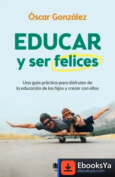Descargar Educar Y Ser Felices de Óscar González