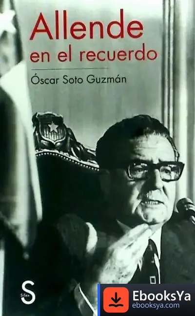 Descargar Allende En El Recuerdo de Oscar Soto Guzmán