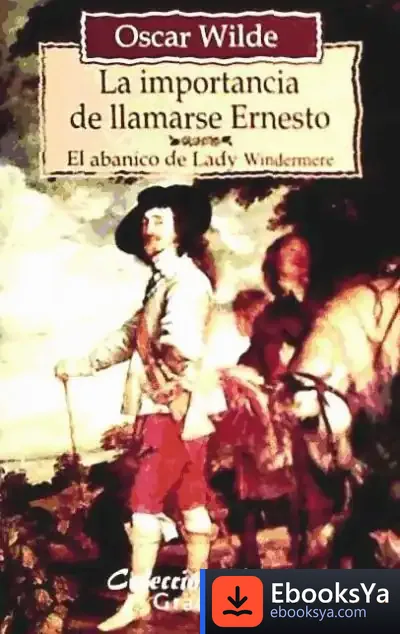Descargar La Importancia De Llamarse Ernesto; El Abanico De Lady Windermere