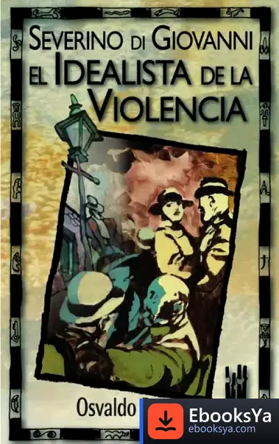 Descargar Severino Di Giovanni. El Idealista De La Violencia
