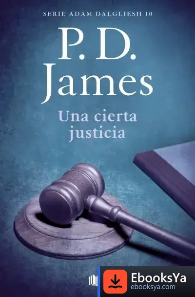 Descargar Una Cierta Justicia (Adam Dalgliesh 10)