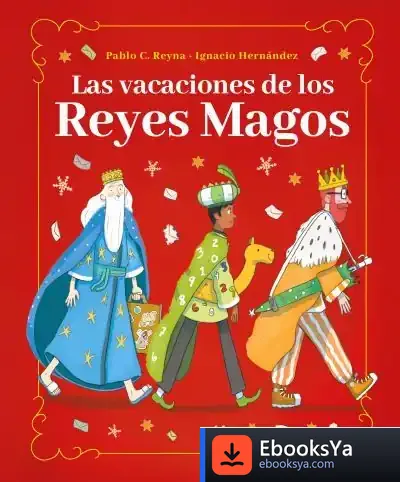 Descargar Las Vacaciones De Los Reyes Magos de Pablo C. Reyna