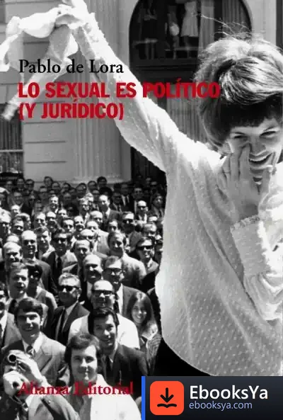 Descargar Lo Sexual Es Político (Y Jurídico)