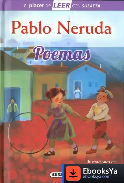 Descargar El Placer De Leer Con Susaeta - Nivel 4. Pablo Neruda. Poemas de Pablo Neruda