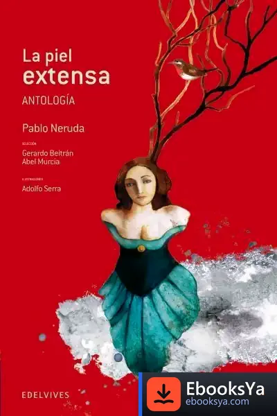 Descargar La Piel Extensa (Antologia) de Pablo Neruda