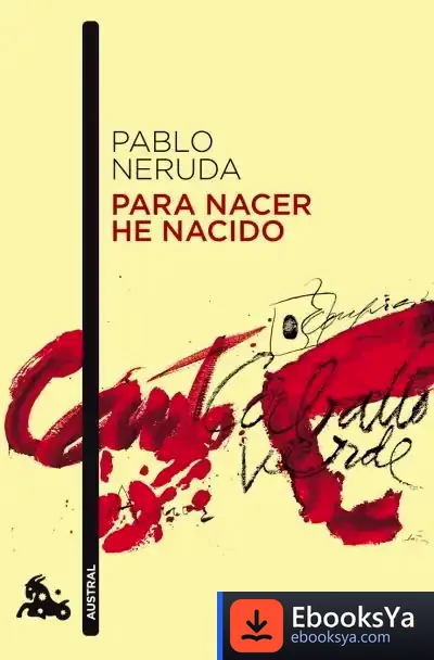 Descargar Para Nacer He Nacido de Pablo Neruda