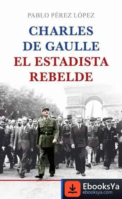 Descargar Charles De Gaulle, El Estadista Rebelde